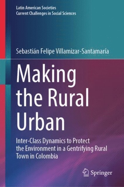 Sebastian Felipe Villamizar-Santamaria - Making the Rural Urban, E-bok
