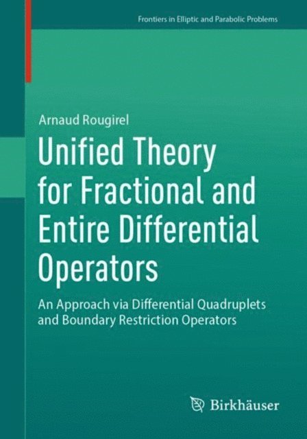 Arnaud Rougirel - Unified Theory for Fractional and Entire Differential Operators, E-bok