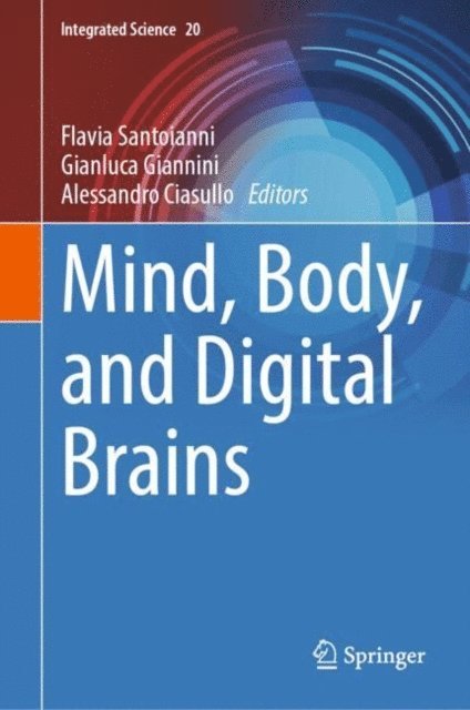Alessandro Ciasullo, Gianluca Giannini, Flavia Santoianni - Mind, Body, and Digital Brains, E-bok