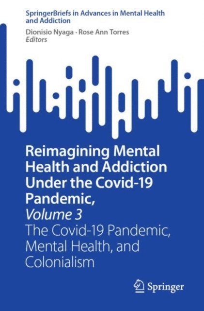 Rose Ann Torres, Dionisio Nyaga - Reimagining Mental Health and Addiction Under the Covid-19 Pandemic, Volume 3, E-bok