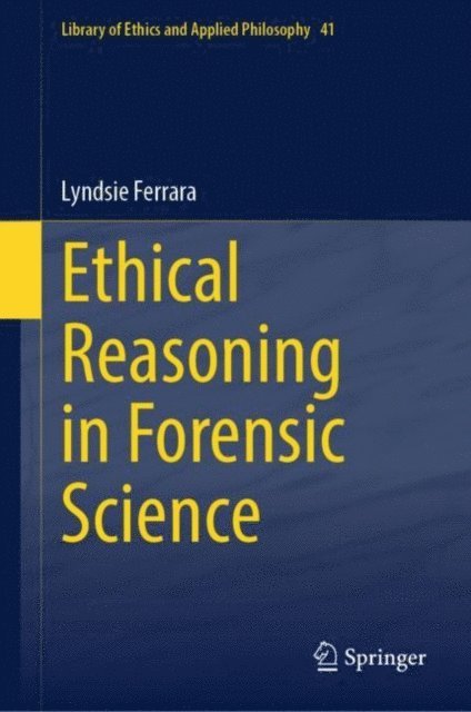 Lyndsie Ferrara - Ethical Reasoning in Forensic Science, E-bok