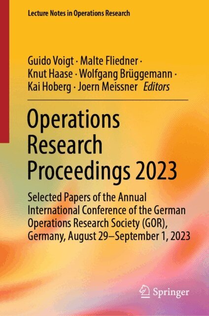 Joern Meissner, Kai Hoberg, Wolfgang Bruggemann, Knut Haase, Malte Fliedner, Guido Voigt - Operations Research Proceedings 2023, E-bok