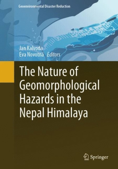 Eva Novotna, Jan Kalvoda - Nature of Geomorphological Hazards in the Nepal Himalaya, E-bok
