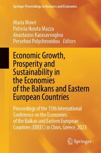 Persefoni Polychronidou, Anastasios Karasavvoglou, Patricia Ikouta Mazza, Maria Mavri - Economic Growth, Prosperity and Sustainability in the Economies of the Balkans and Eastern European Countries, E-bok. Tillgänglighet: Lägg i varukorg