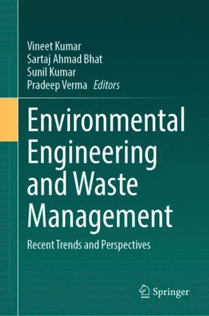 Pradeep Verma, Sunil Kumar, Sartaj Ahmad Bhat, Vineet Kumar - Environmental Engineering and Waste Management, E-bok