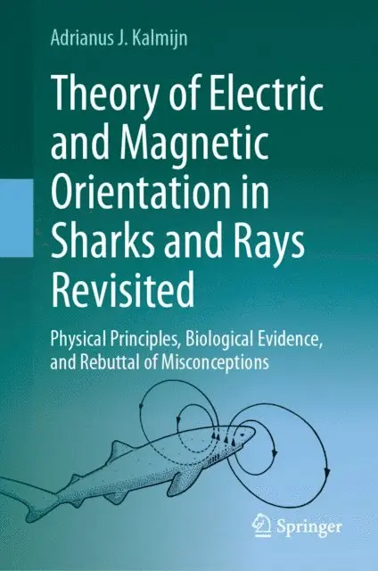Adrianus J. Kalmijn - Theory of Electric and Magnetic Orientation in Sharks and Rays Revisited, E-bok. Tillgänglighet: Lägg i varukorg