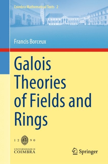 Francis Borceux - Galois Theories of Fields and Rings, E-bok