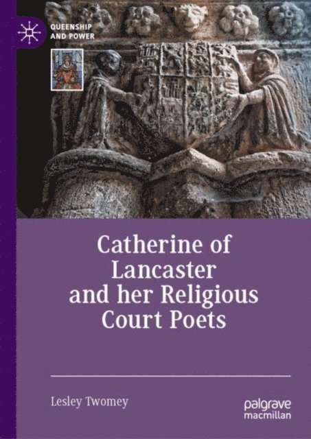 Lesley Twomey - Catherine of Lancaster and her Religious Court Poets, E-bok