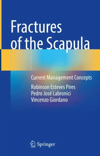Vincenzo Giordano, Pedro Jose Labronici, Robinson Esteves Pires - Fractures of the Scapula, E-bok. Tillgänglighet: Lägg i varukorg