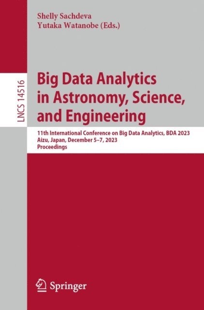 Yutaka Watanobe, Shelly Sachdeva - Big Data Analytics in Astronomy, Science, and Engineering, E-bok