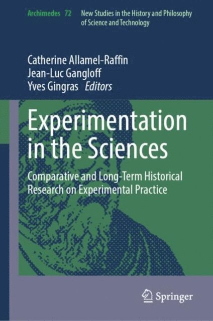 Yves Gingras, Jean-Luc Gangloff, Catherine Allamel-Raffin - Experimentation in the Sciences, E-bok