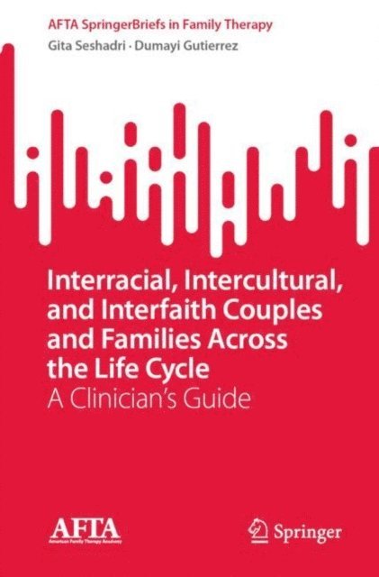 Dumayi Gutierrez, Gita Seshadri - Interracial, Intercultural, and Interfaith Couples and Families Across the Life Cycle, E-bok