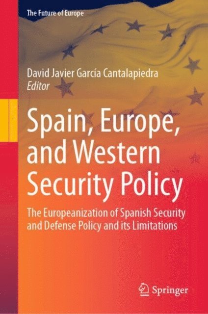 David Javier Garcia Cantalapiedra - Spain, Europe, and Western Security Policy, E-bok