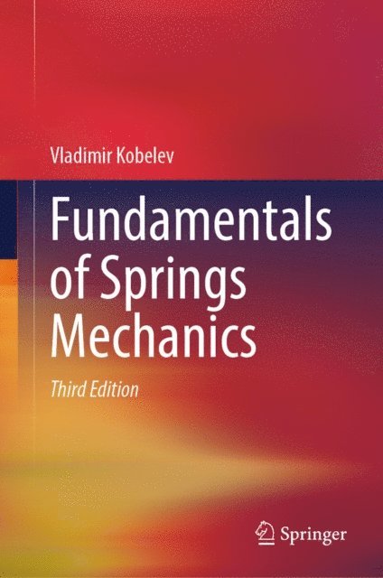 Vladimir Kobelev - Fundamentals of Springs Mechanics, E-bok