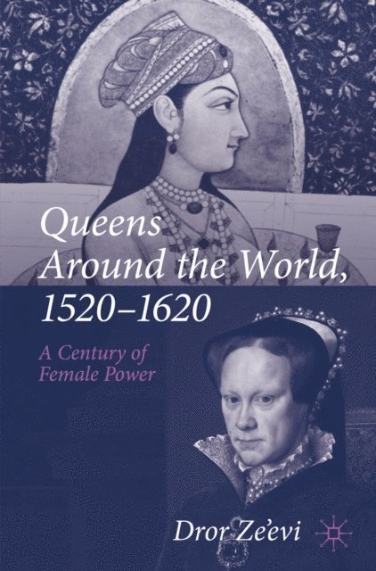 Dror Ze'evi - Queens Around the World, 1520-1620, E-bok
