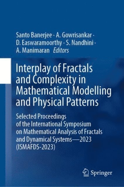 A. Manimaran, S. Nandhini, D. Easwaramoorthy, A. Gowrisankar, Santo Banerjee - Interplay of Fractals and Complexity in Mathematical Modelling and Physical Patterns, E-bok