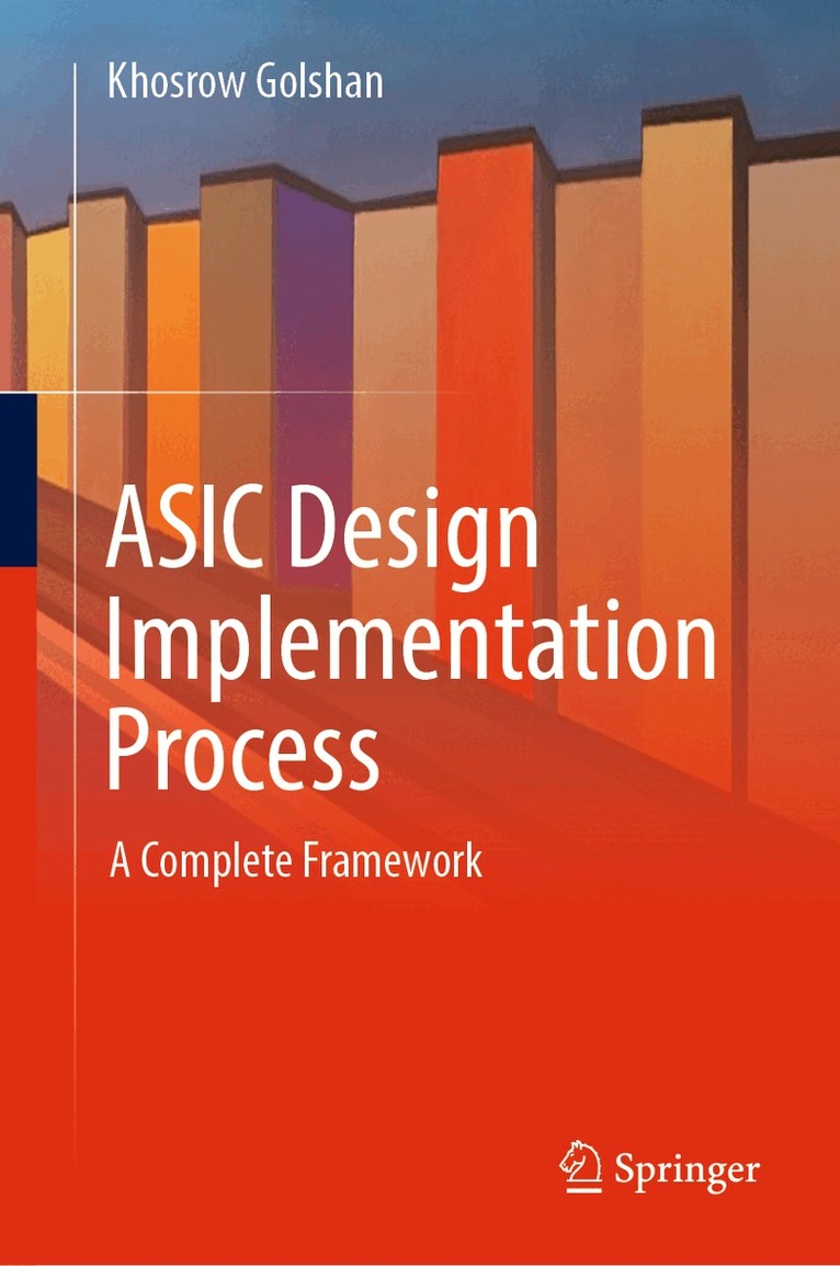 Khosrow Golshan - ASIC Design Implementation Process, Inbunden