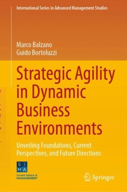 Guido Bortoluzzi, Marco Balzano - Strategic Agility in Dynamic Business Environments, E-bok