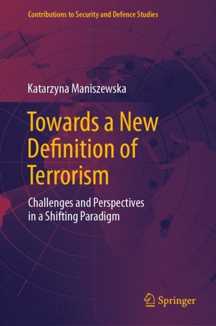 Katarzyna Maniszewska - Towards a New Definition of Terrorism, E-bok