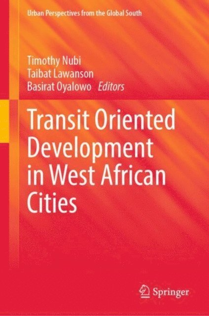 Basirat Oyalowo, Taibat Lawanson, Timothy Nubi - Transit Oriented Development in West African Cities, E-bok