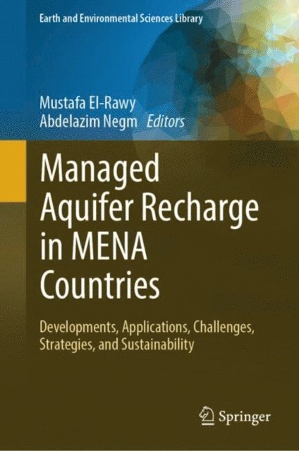 Abdelazim Negm, Mustafa El-Rawy - Managed Aquifer Recharge in MENA Countries, E-bok