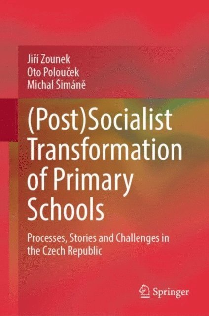 Michal Simane, Oto Poloucek, Jiri Zounek - (Post)Socialist Transformation of Primary Schools, E-bok