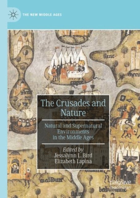 Elizabeth Lapina, Jessalynn L. Bird - Crusades and Nature, E-bok