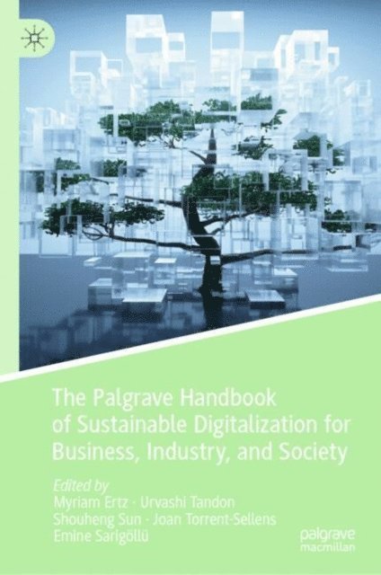 Emine Sarigollu, Joan Torrent-Sellens, Shouheng Sun, Urvashi Tandon, Myriam Ertz - Palgrave Handbook of Sustainable Digitalization for Business, Industry, and Society, E-bok. Tillgänglighet: Lägg i varukorg
