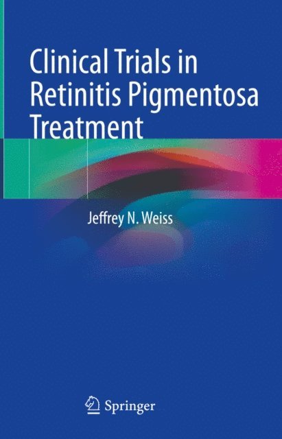 Jeffrey N. Weiss - Clinical Trials in Retinitis Pigmentosa Treatment, E-bok. Tillgänglighet: Lägg i varukorg