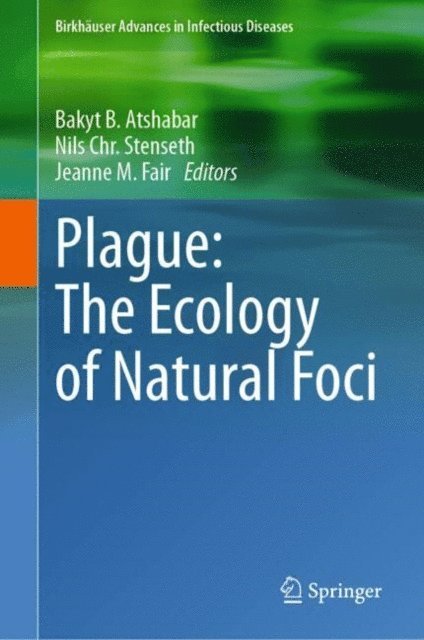 Jeanne M. Fair, Nils Chr. Stenseth, Bakyt B. Atshabar - Plague: The Ecology of Natural Foci, E-bok