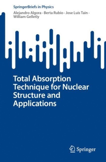 William Gelletly, Jose Luis Tain, Berta Rubio, Alejandro Algora - Total Absorption Technique for Nuclear Structure and Applications, E-bok. Tillgänglighet: Lägg i varukorg