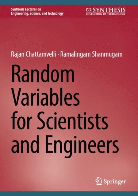 Ramalingam Shanmugam, Rajan Chattamvelli - Random Variables for Scientists and Engineers, E-bok