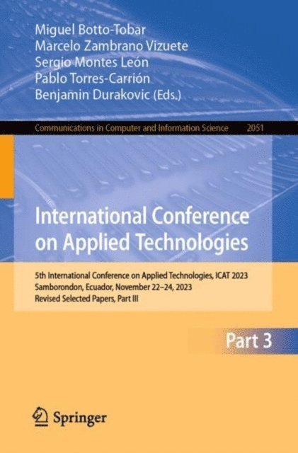 Benjamin Durakovic, Pablo Torres-Carrion, Sergio Montes Leon, Marcelo Zambrano Vizuete, Miguel Botto-Tobar - International Conference on Applied Technologies, E-bok