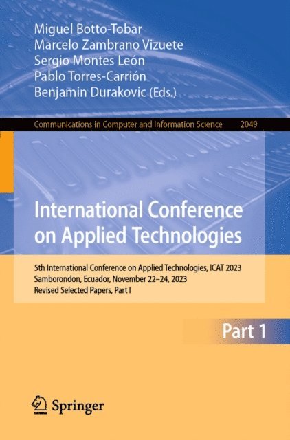 Benjamin Durakovic, Pablo Torres-Carrion, Sergio Montes Leon, Marcelo Zambrano Vizuete, Miguel Botto-Tobar - International Conference on Applied Technologies, E-bok