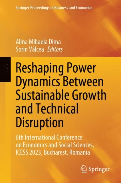 Sorin Valcea, Alina Mihaela Dima - Reshaping Power Dynamics Between Sustainable Growth and Technical Disruption, E-bok