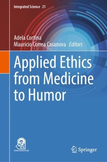 Mauricio Correa Casanova, Adela Cortina - Applied Ethics from Medicine to Humor, E-bok