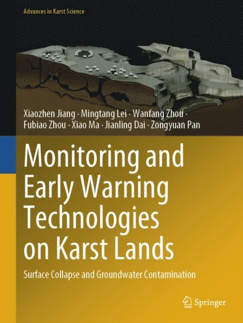 Zongyuan Pan, Jianling Dai, Xiao Ma, Fubiao Zhou, Wanfang Zhou, Mingtang Lei, Xiaozhen Jiang - Monitoring and Early Warning Technologies on Karst Lands, E-bok