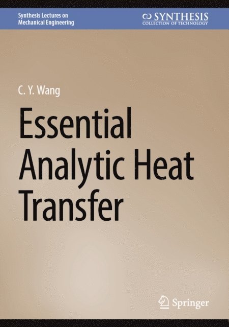 C.Y. Wang - Essential Analytic Heat Transfer, E-bok