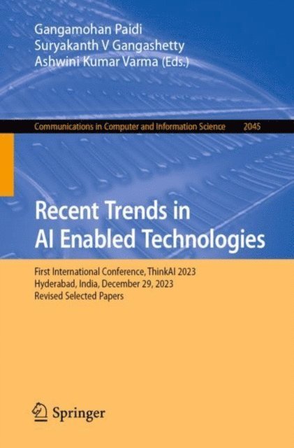 Ashwini Kumar Varma, Suryakanth V Gangashetty, Gangamohan Paidi - Recent Trends in AI Enabled Technologies, E-bok