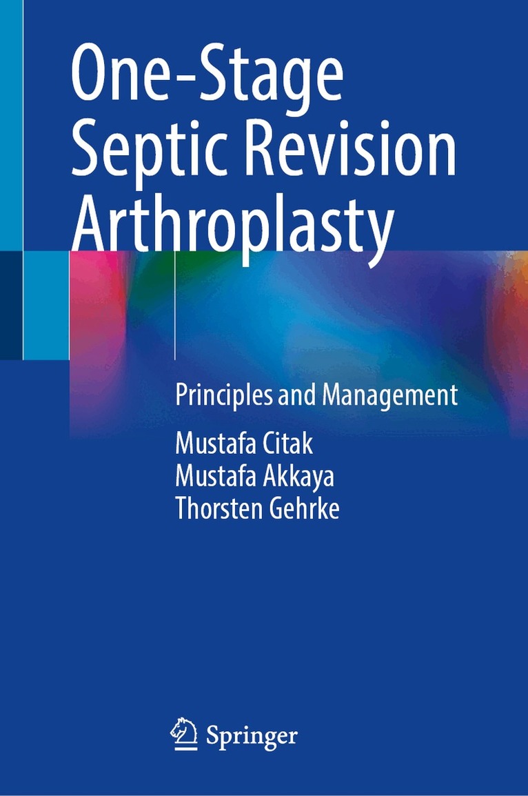 Mustafa Citak, Mustafa Akkaya, Thorsten Gehrke - One-Stage Septic Revision Arthroplasty, Inbunden