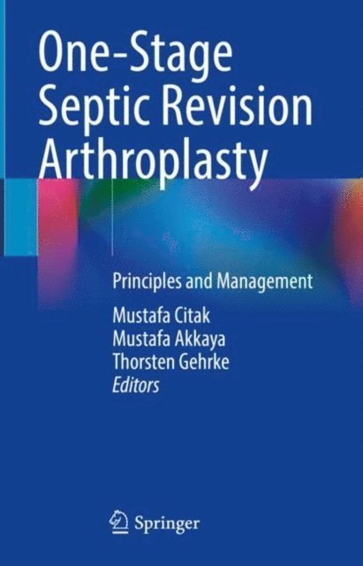 Thorsten Gehrke, Mustafa Akkaya, Mustafa Citak - One-Stage Septic Revision Arthroplasty, E-bok