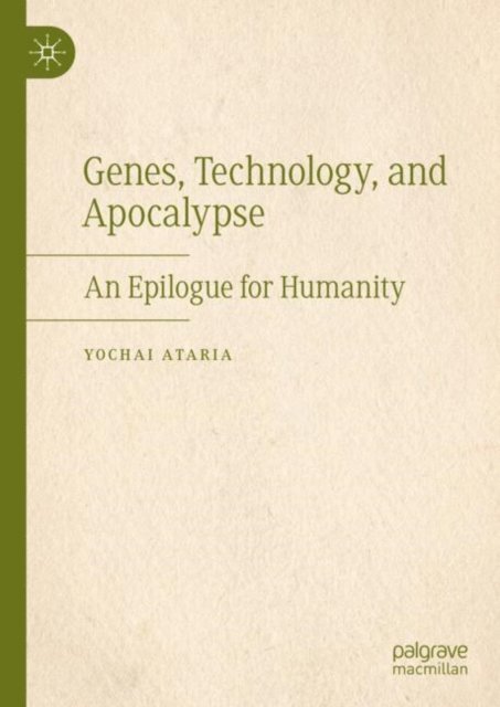 Yochai Ataria - Genes, Technology, and Apocalypse, E-bok