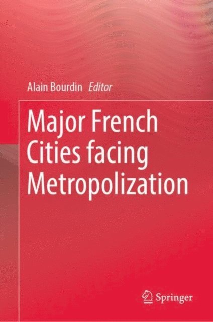 Alain Bourdin - Major French Cities facing Metropolization, E-bok