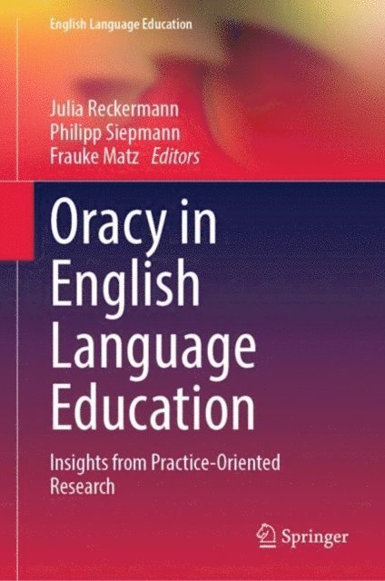 Frauke Matz, Philipp Siepmann, Julia Reckermann - Oracy in English Language Education, E-bok