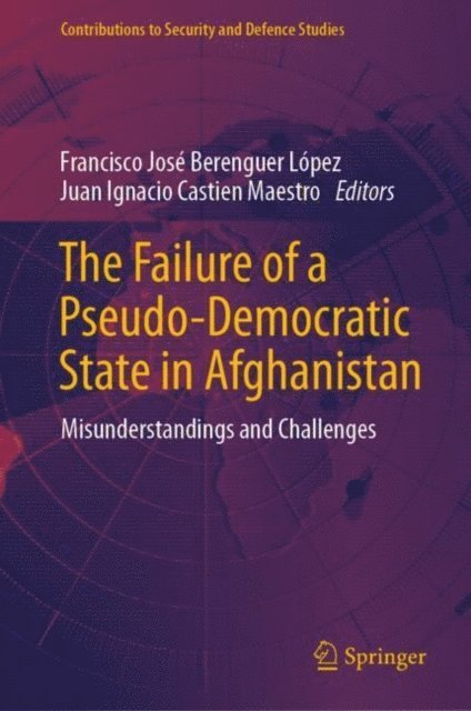 Juan Ignacio Castien Maestro, Francisco Jose Berenguer Lopez - Failure of a Pseudo-Democratic State in Afghanistan, E-bok