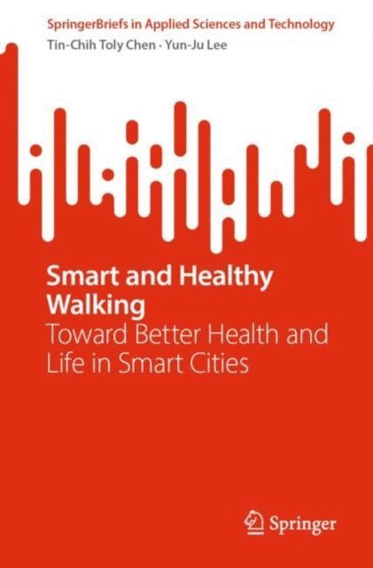 Yun-Ju Lee, Tin-Chih Toly Chen - Smart and Healthy Walking, E-bok