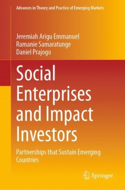 Daniel Prajogo, Ramanie Samaratunge, Jeremiah Arigu Emmanuel - Social Enterprises and Impact Investors, E-bok