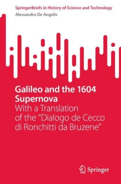 Alessandro De Angelis - Galileo and the 1604 Supernova, E-bok