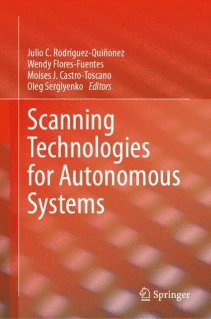 Oleg Sergiyenko, Moises J. Castro-Toscano, Wendy Flores-Fuentes, Julio C. Rodriguez-Quinonez - Scanning Technologies for Autonomous Systems, E-bok