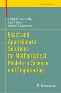 Exact and Approximate Solutions for Mathematical Models in Science and Engineering